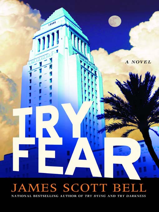 Title details for Try Fear by James Scott Bell - Available